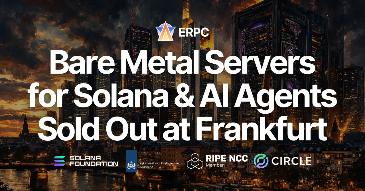 ERPC: All Solana App and AI Agent Bare Metal Servers Sold Out at Frankfurt Standard Datacenter